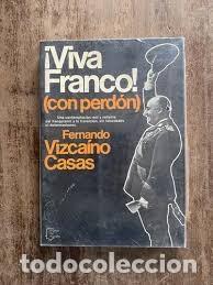 Libros antiguos: HISTORIA ESPA&Ntilde;A. Viva Franco (con perd&oacute;n). Publicado en 1980 - Fernando Vizcaino Casas. BUEN ESTADO