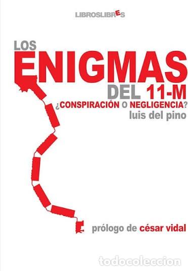 Libros antiguos: HISTORIA ESPA&Ntilde;A. Los enigmas del 11-M- Luis del pino-pr&oacute;logo de C&eacute;sar Vidal. BUEN ESTADO