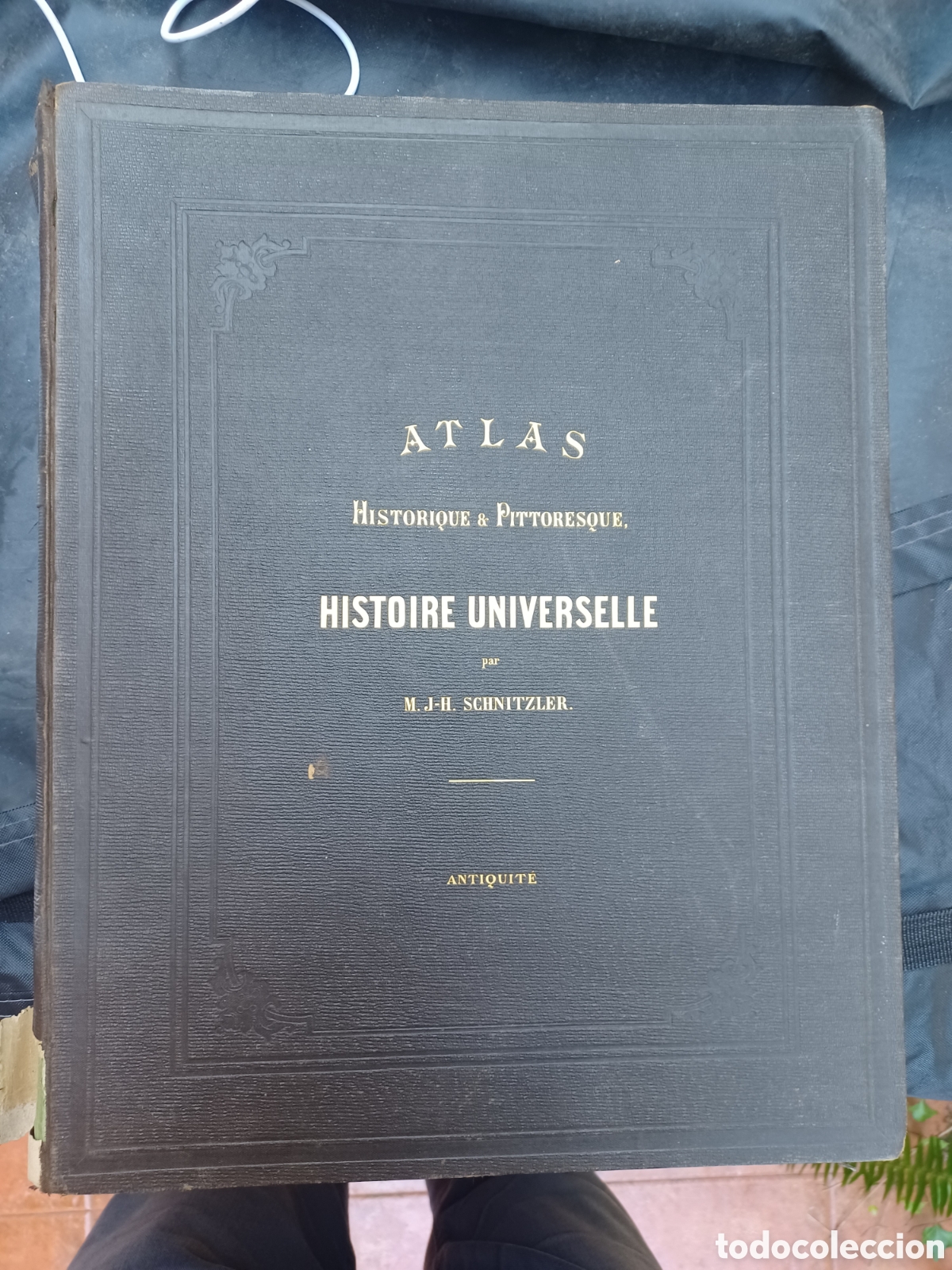 Libros antiguos: Atlas Historique et Pittoresque, Histoire Universelle. SCHNITZLER M.J.H. Edit&eacute; par SIMON E., 1890