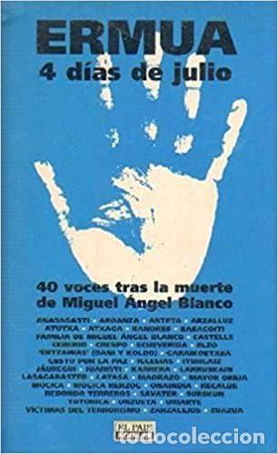 Libros antiguos: HISTORIA ESPA&Ntilde;A. Ermua, 4 d&iacute;as de julio 40 voces tras la muerte de Miguel &Aacute;ngel Blanco. Anasagasti.