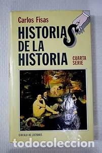 Libros antiguos: Historias de la historia - Carlos Fisas - C&iacute;rculo de Lectores