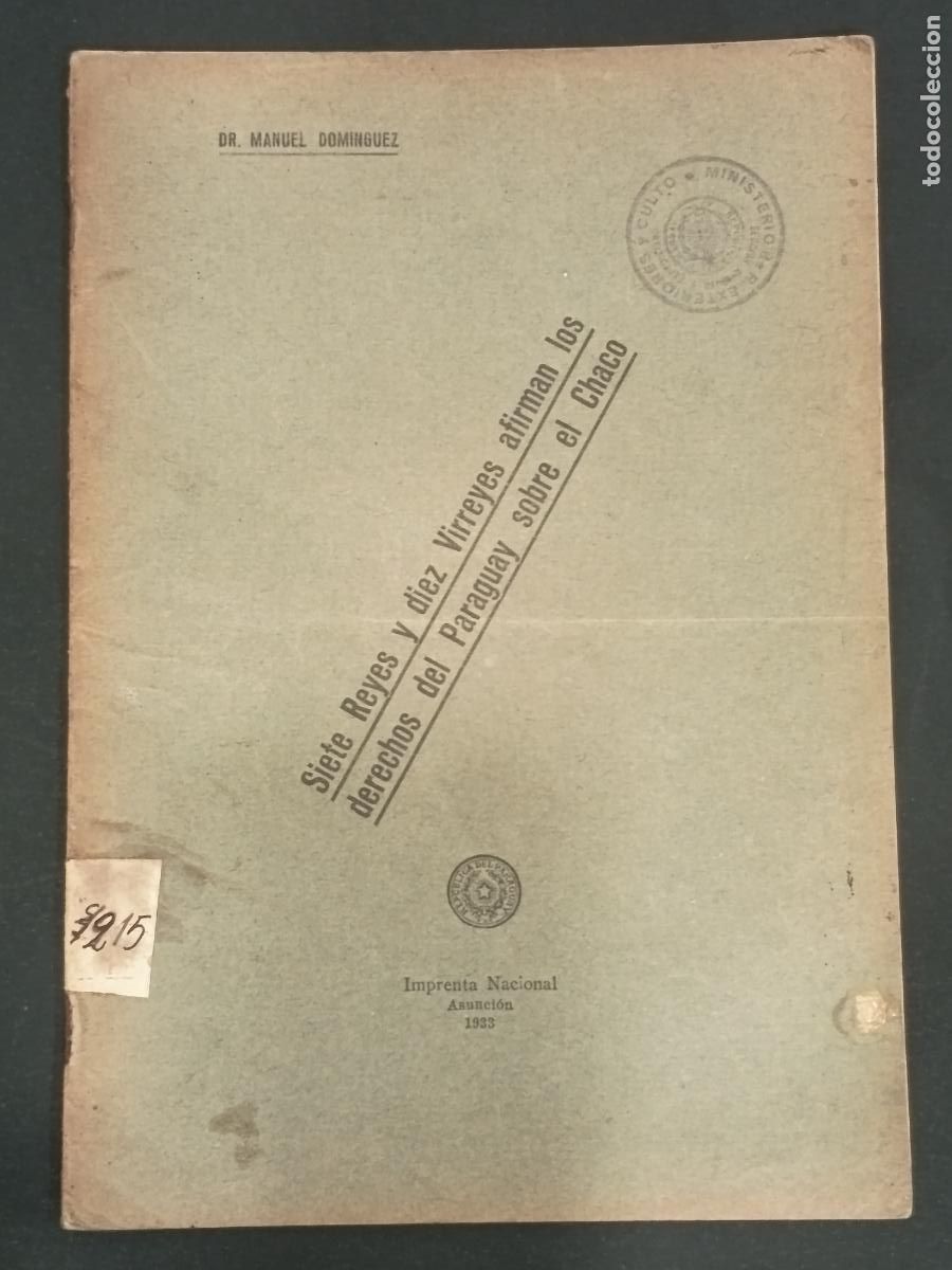 Libros antiguos: 1933 MANUEL DOM&Iacute;NGUEZ. Siete Reyes y diez Virreyes afirman los derechos del Paraguay sobre el Chaco