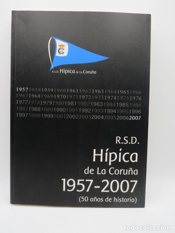 Old books: Real Sociedad Deportiva H&iacute;pica de La Coru&ntilde;a 1957 - 2007 - Benito S&aacute;ez Taboada - R.S.D. H&iacute;pica