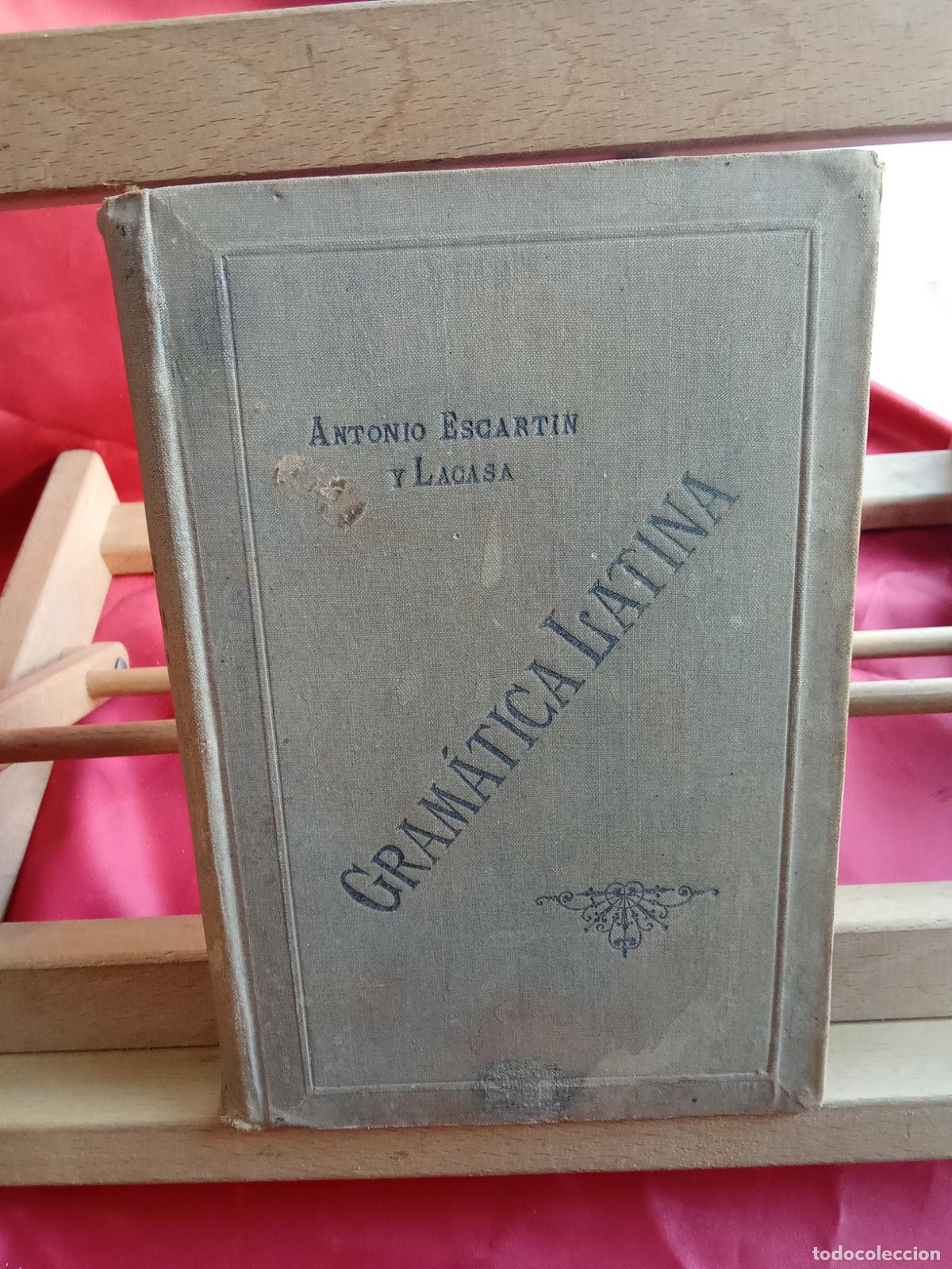 Libros antiguos: Gram&aacute;tica latina. Antonio Escartin y Lacasa 1896 L.809-3286 firmado