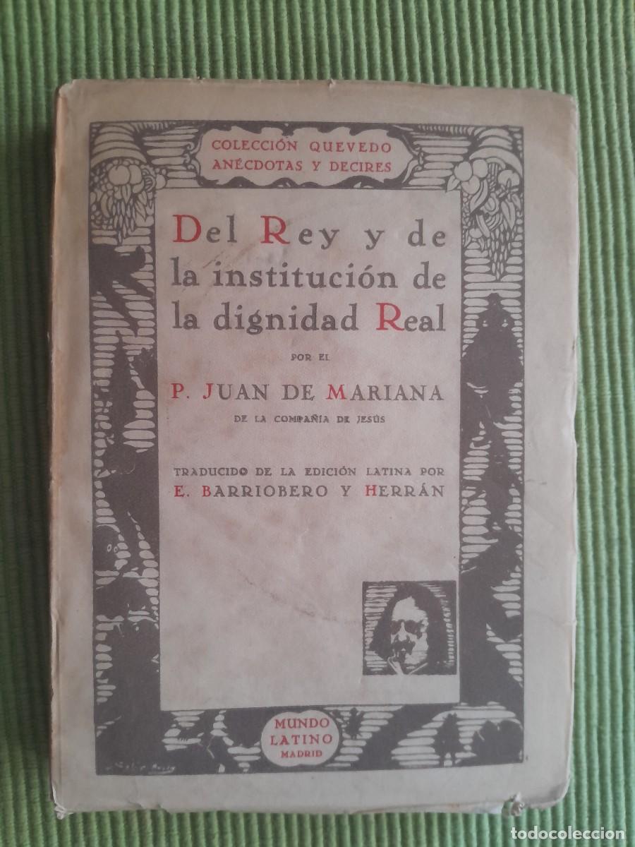 Libros antiguos: DEL REY Y DE LA INSTITUCION DE LA DIGNIDAD REAL. P. JUAN DE MARIANA. MUNDO LATINO 1930