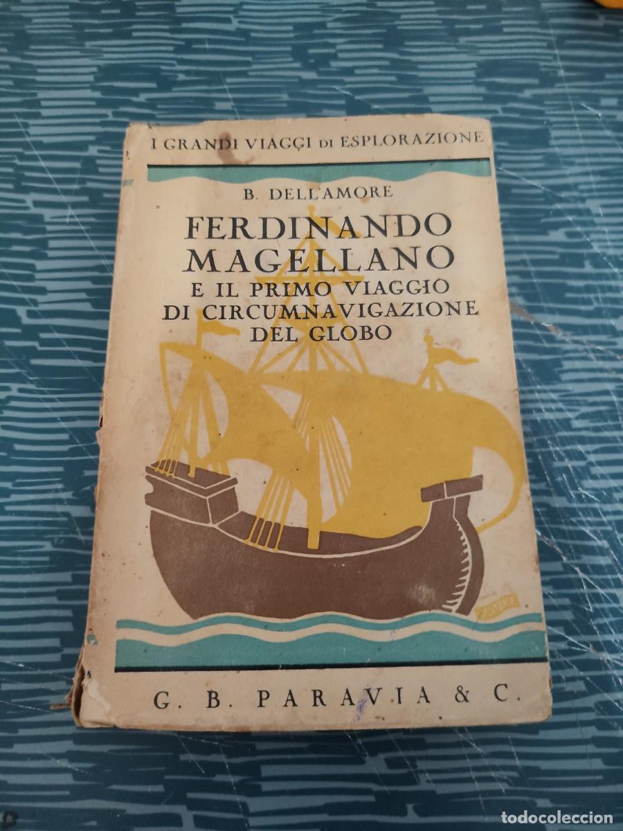 Libros antiguos: FERDINANDO MAGELLANO E IL PRIMO VIAGGIO DI CIRCUMNAVIGAZIONE DEL GLOBO,B.DELL AMORE,1931,271 P&Aacute;G.