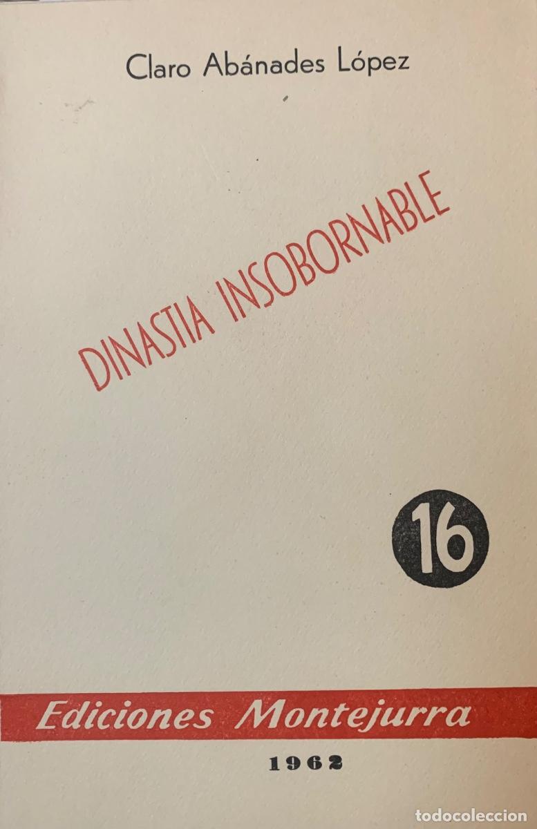 Libros antiguos: Dinast&iacute;a insobornable. Claro Ab&aacute;denes L&oacute;pez