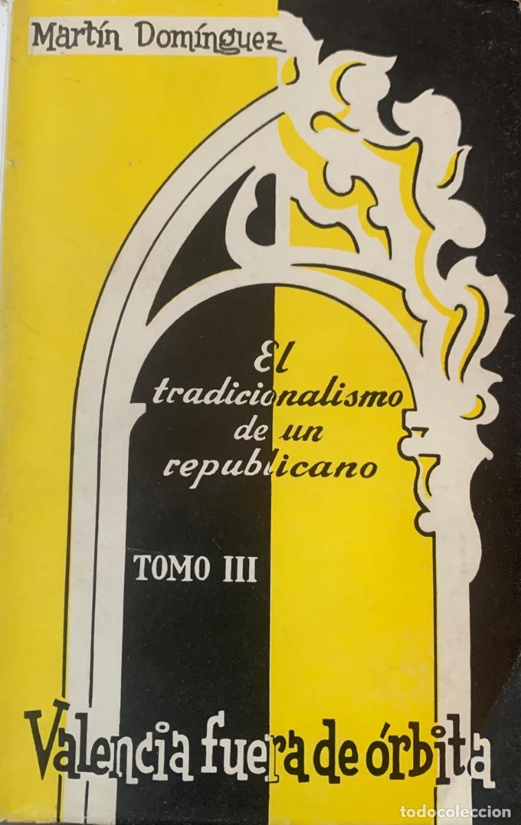 Libros antiguos: El tradicionalismo de un republicano. Mart&iacute;n Dom&iacute;nguez