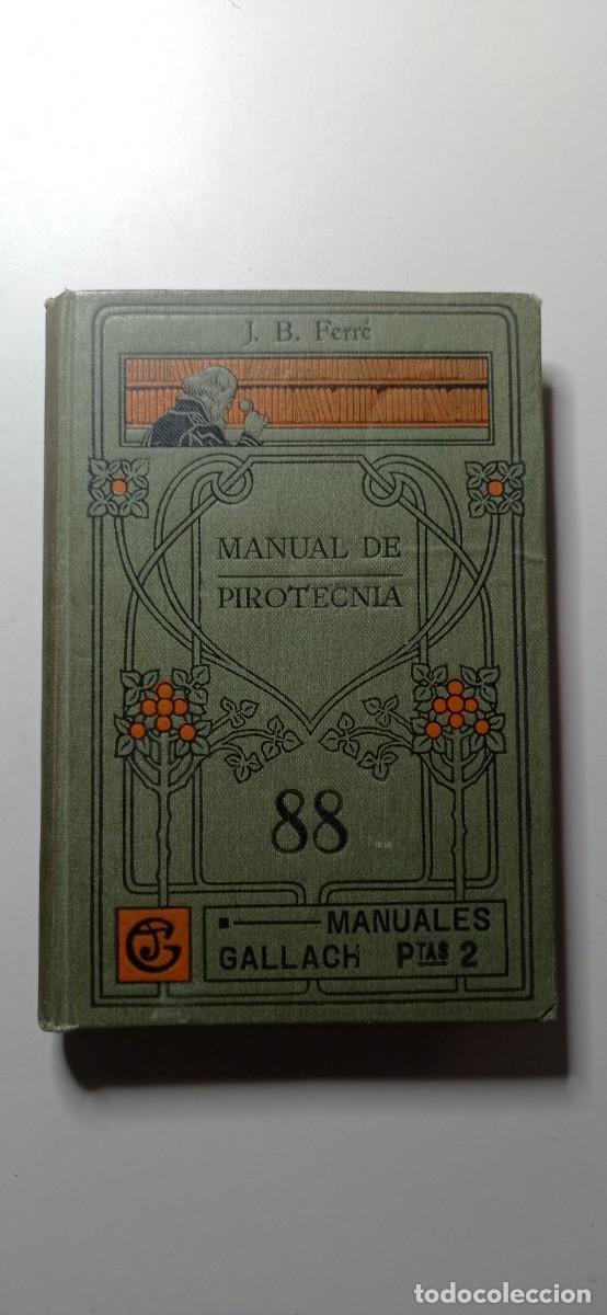 Livres anciens: MANUAL DE PIROTECNIA. PIROTECNIA MODERNA. JUAN BAUTISTA FERR&Eacute; VALLV&Eacute;. MANUALES SOLER GALLACH 88. +++