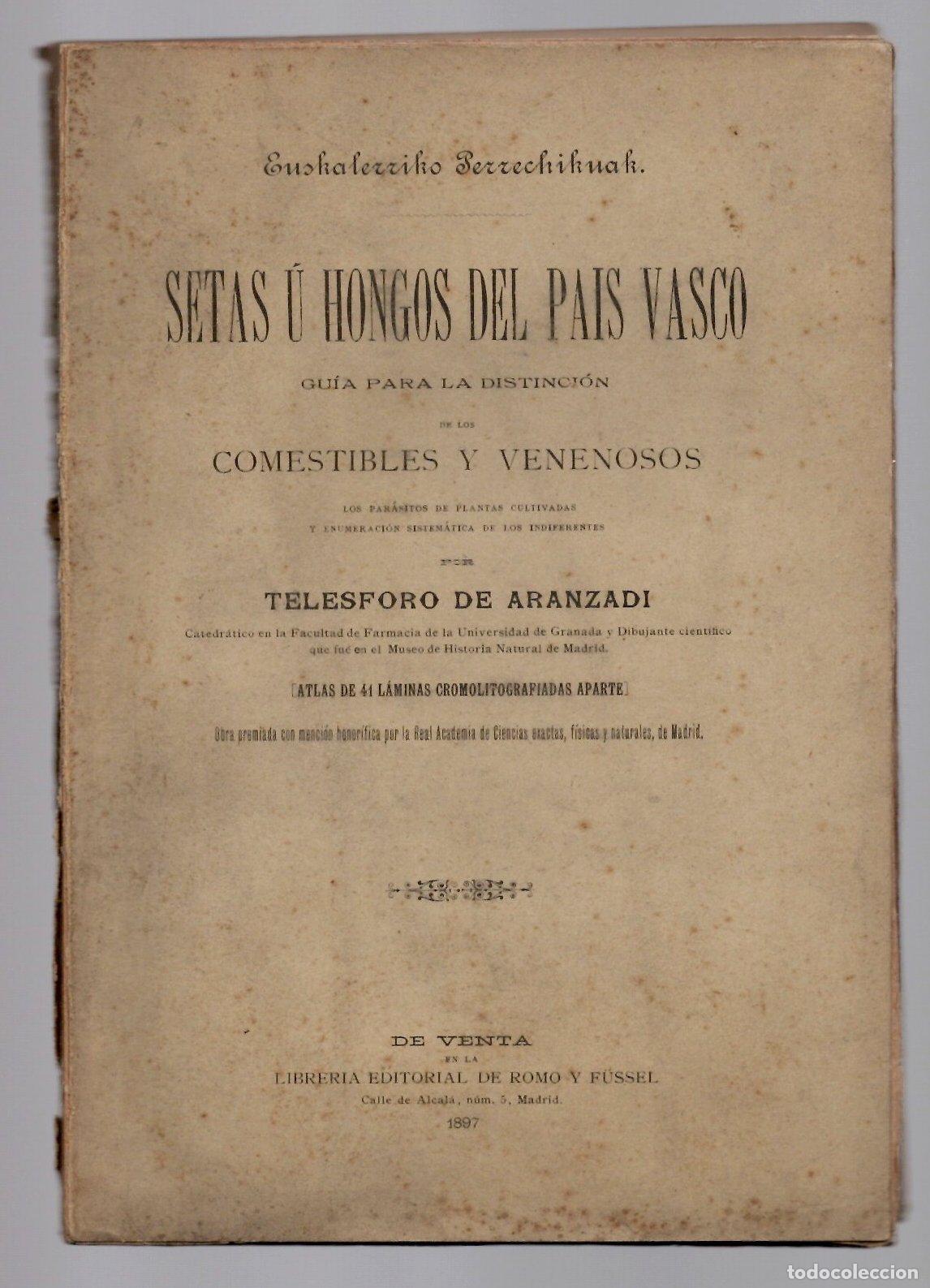 Libros antiguos: SETAS U HONGOS DEL PAIS VASCO. GUIA PARA LA DISTINCION DE LOS COMESTIBLES Y VENENOSOS, 1897