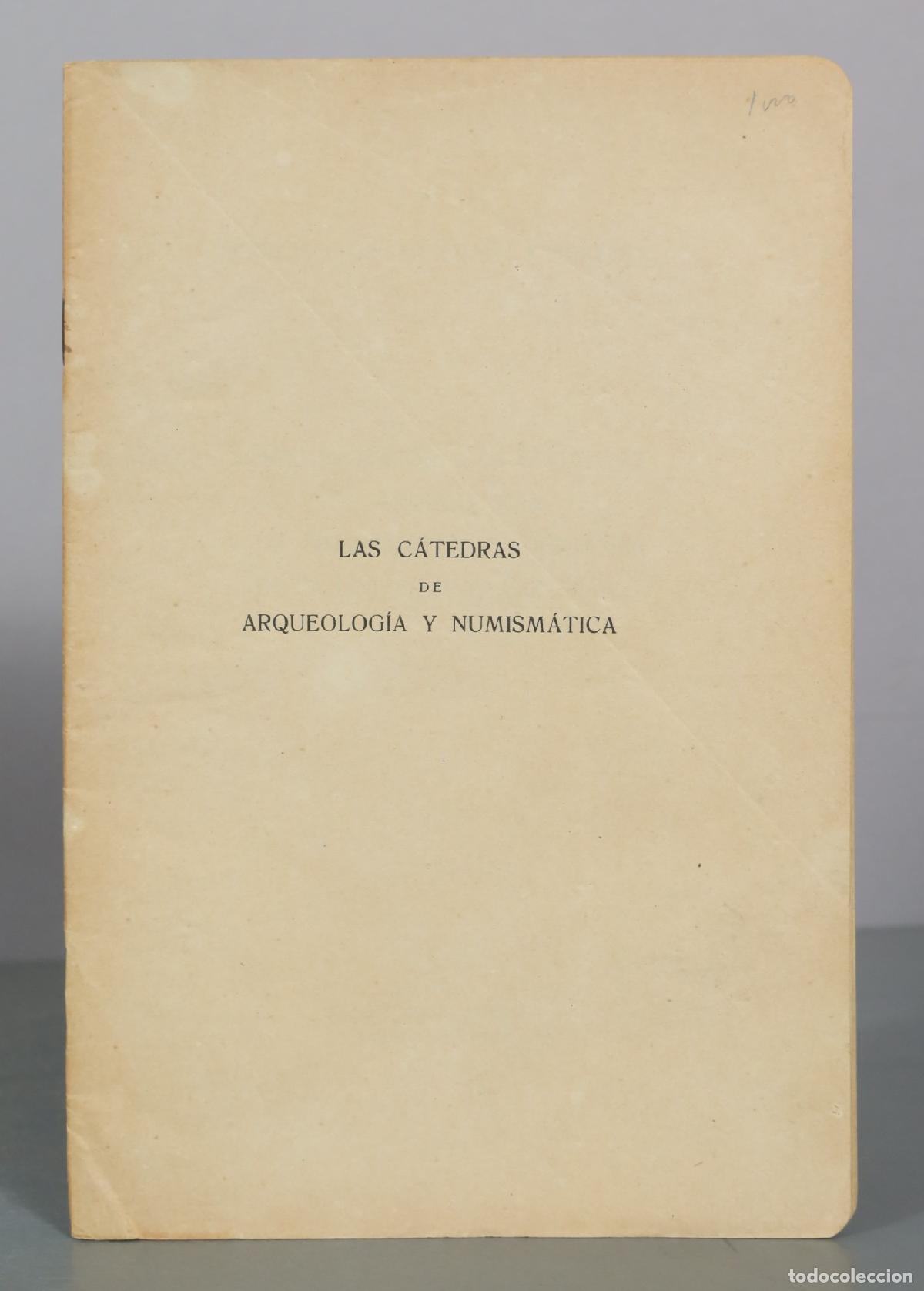 Libros antiguos: Sobre provisi&oacute;n de las c&aacute;tedras de Arqueolog&iacute;a y de Numism&aacute;tica y Epigraf&iacute;a de la Universidad 1913