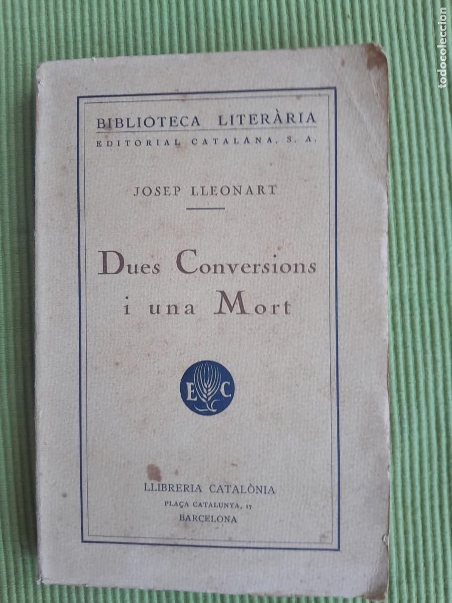 Libros antiguos: DUES CONVERSIONS I UNA MORT. JOSEP LLEONART. LLIBRERIA CATALONIA 1935