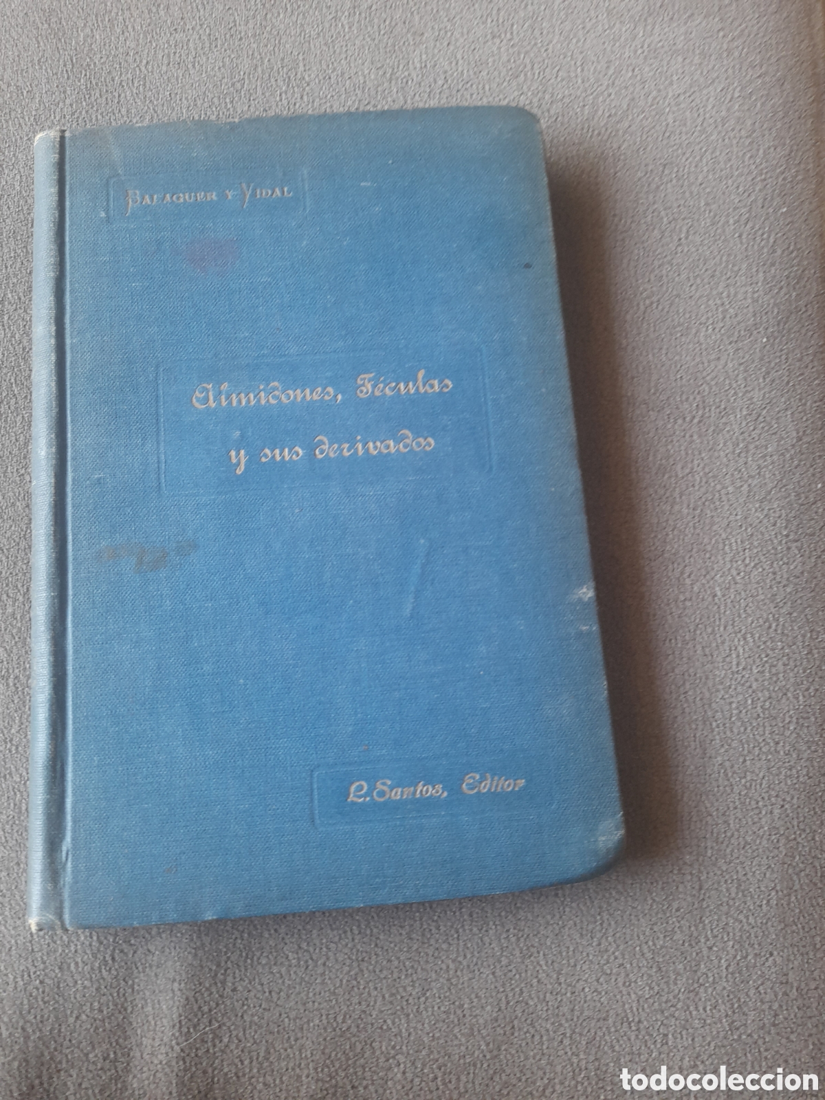 Antiquarische B&uuml;cher: Libro antiguo 1918 almidones,F&eacute;rulas y sus derivados por Balaguer y Vidal
