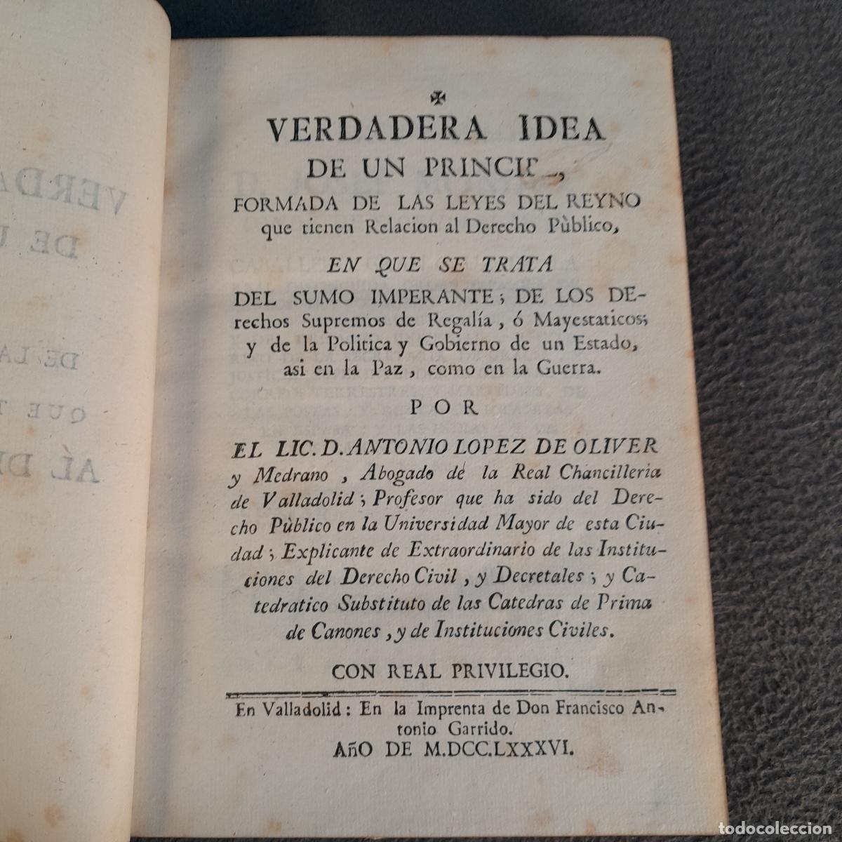 Libros antiguos: L-268. VERDADERA IDEA DE UN PRINCIPE EN RELACI&Oacute;N AL DERECHO P&Uacute;BLICO. LOPEZ DE OLIVER. 1786.