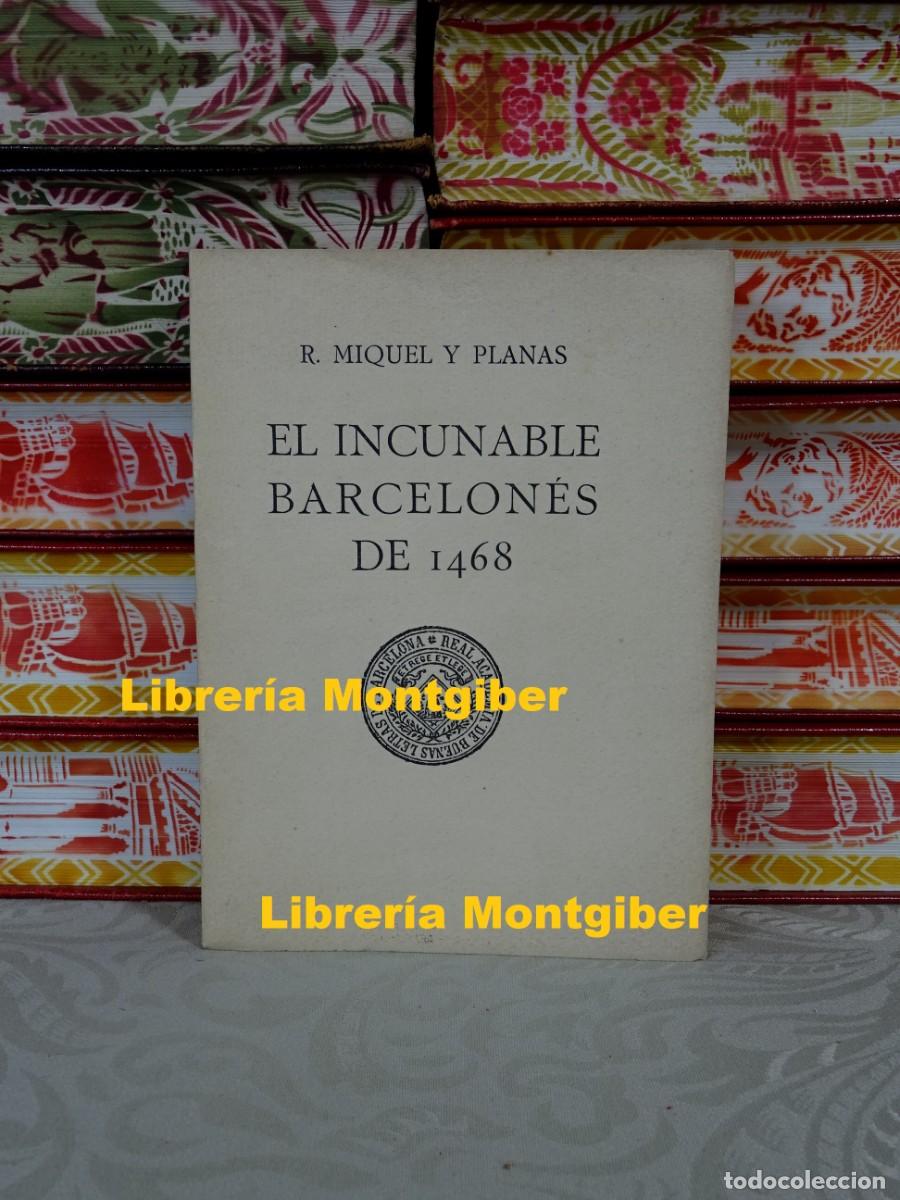 Libros antiguos: EL INCUNABLE BARCELONES DE 1468 . Autor : MIQUEL Y PLANAS, Ramon