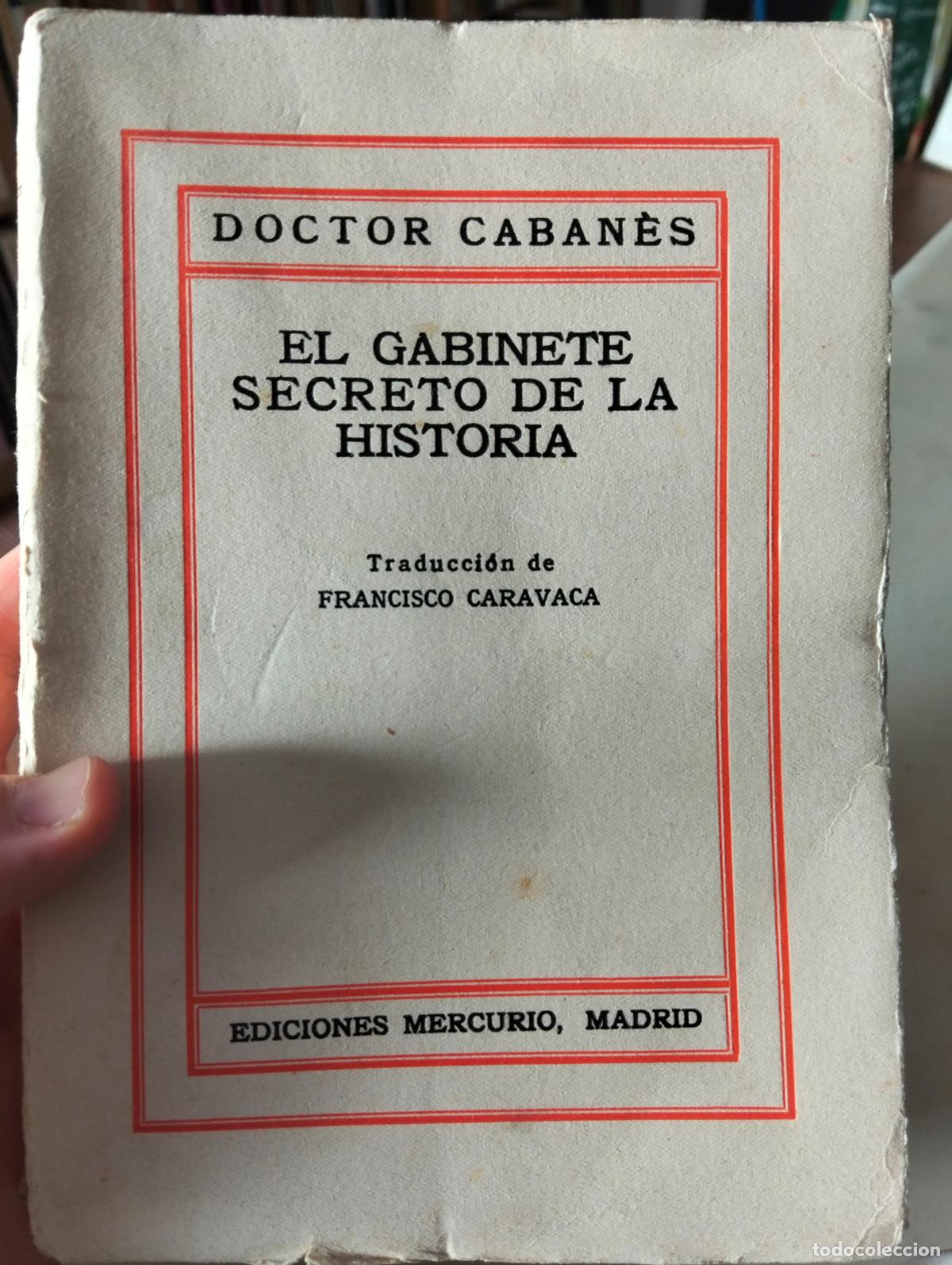 Libros antiguos: Historia. El Gabinete Secreto de la Historia, Doctor Cabanes, ed. Mercurio, 1927 VISITA CATALOGO