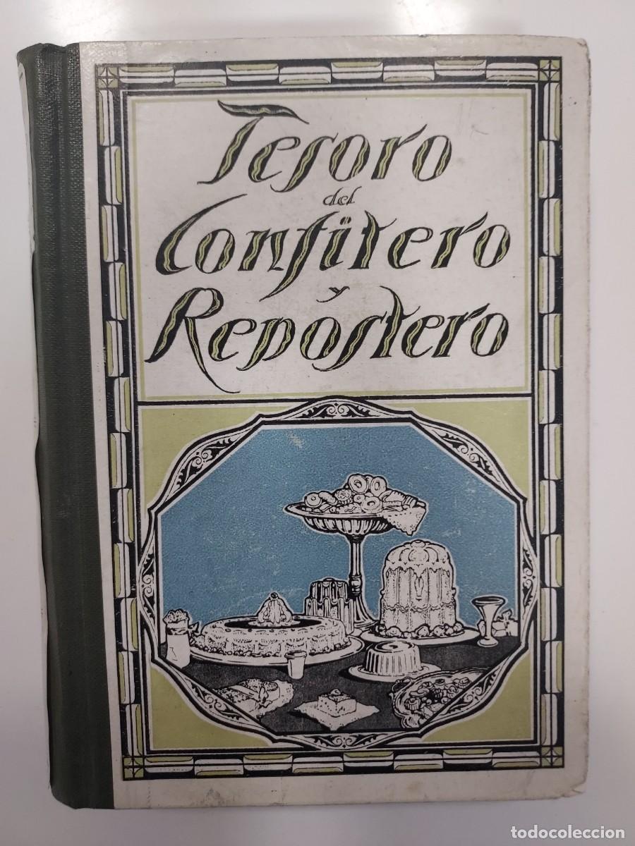 Libros antiguos: TESORO CONFITERO Y REPOSTERO. 1928. Nov&iacute;simo Manual Pr&aacute;ctico Confiter&iacute;a Pasteler&iacute;a Reposter&iacute;a
