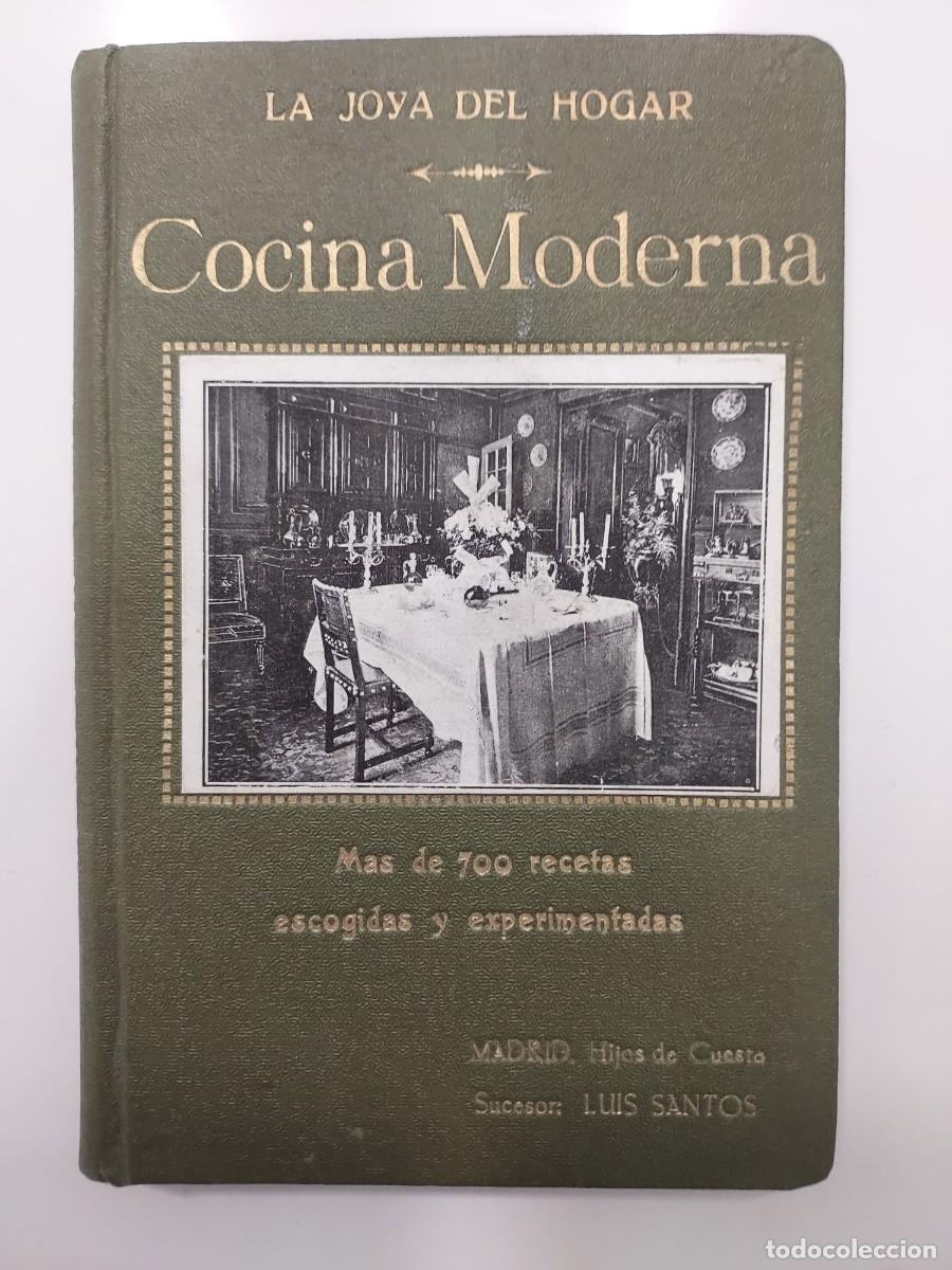 Libros antiguos: LA JOYA DEL HOGAR. MANUAL DE COCINA MODERNA. Francisco D&eacute;liva. Librer&iacute;a Luis Santos. Ca. 1912