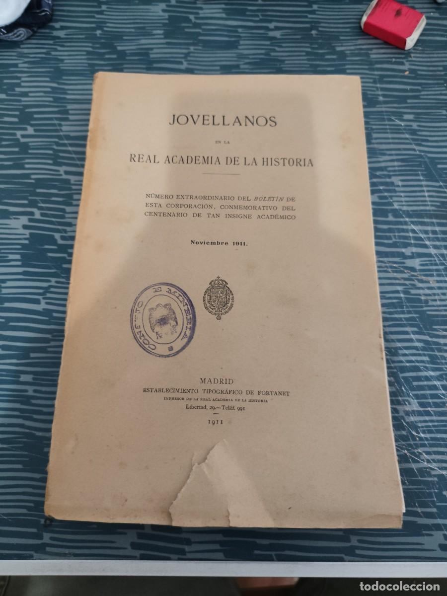 Libros antiguos: JOVELLANOS EN LA REAL ACADEMIA DE LA HISTORIA, MADRID,NOVIEMBRE 1911, INTONSO,VER FOTOS.