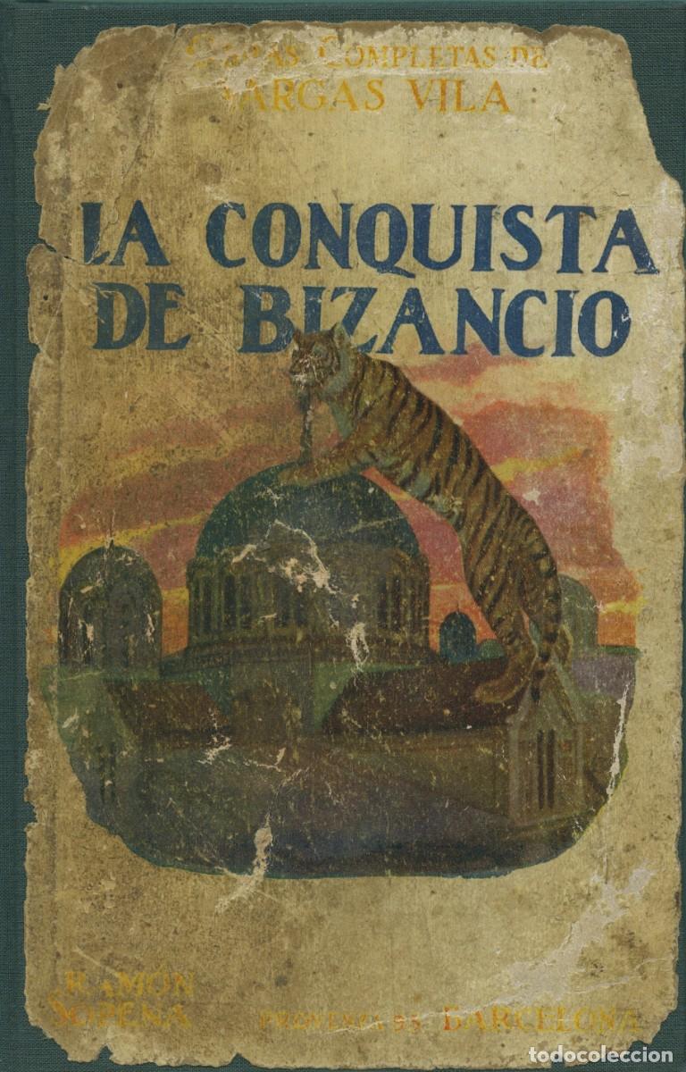 Libros antiguos: Obras completas de J.M. Vargas Vila. LA CONQUISTA DE BIZANCIO. Ram&oacute;n Sopena, Editor. Barcelona. 1910