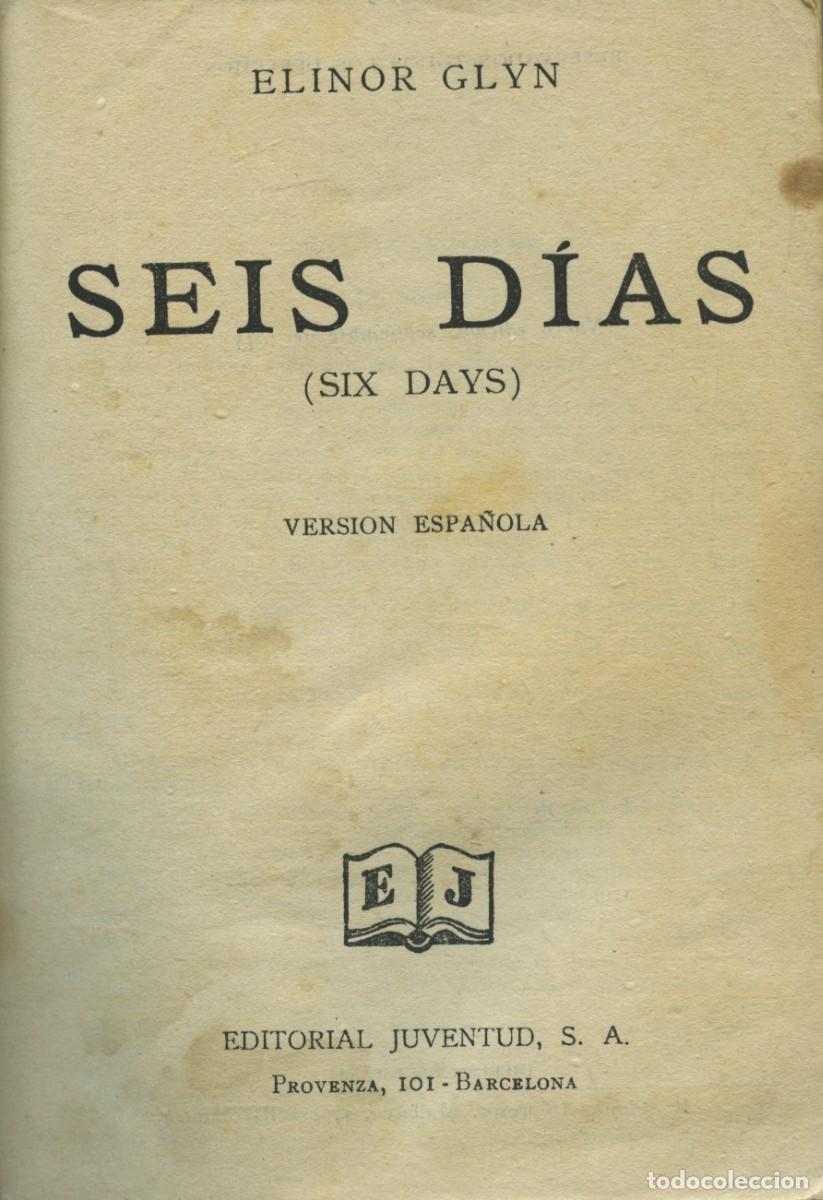Libros antiguos: Elynor Glyn. SEIS D&Iacute;AS. Editorial Juventud. Barcelona. 1945. Pp. 192