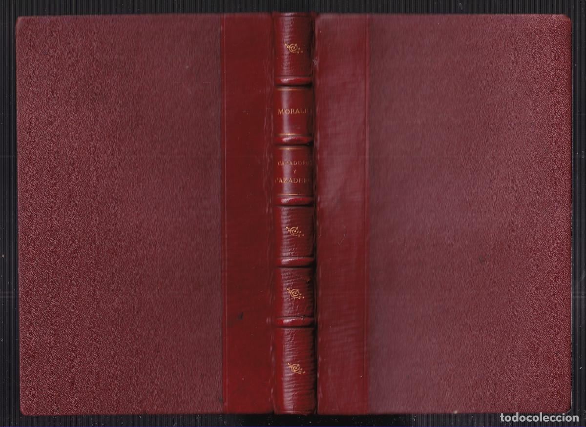 Libros antiguos: JUAN MORALES DE PERALTA: CAZADORES Y CAZADEROS. 1911. CAZA. PRIMERA EDICI&Oacute;N