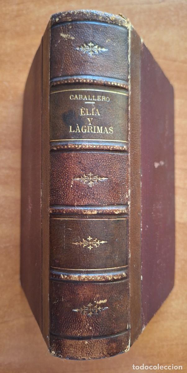 Libros antiguos: ELIA Y LAGRIMAS - FERNAN CABALLERO / PRIMERAS EDICIONES ??