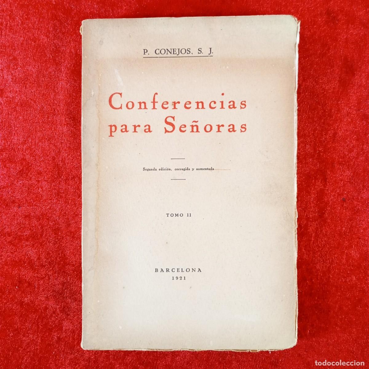 Libros antiguos: CONFERENCIAS PARA SE&Ntilde;ORAS - P. CONEJOS - TOMO II - BARCELONA - 1921 / 467