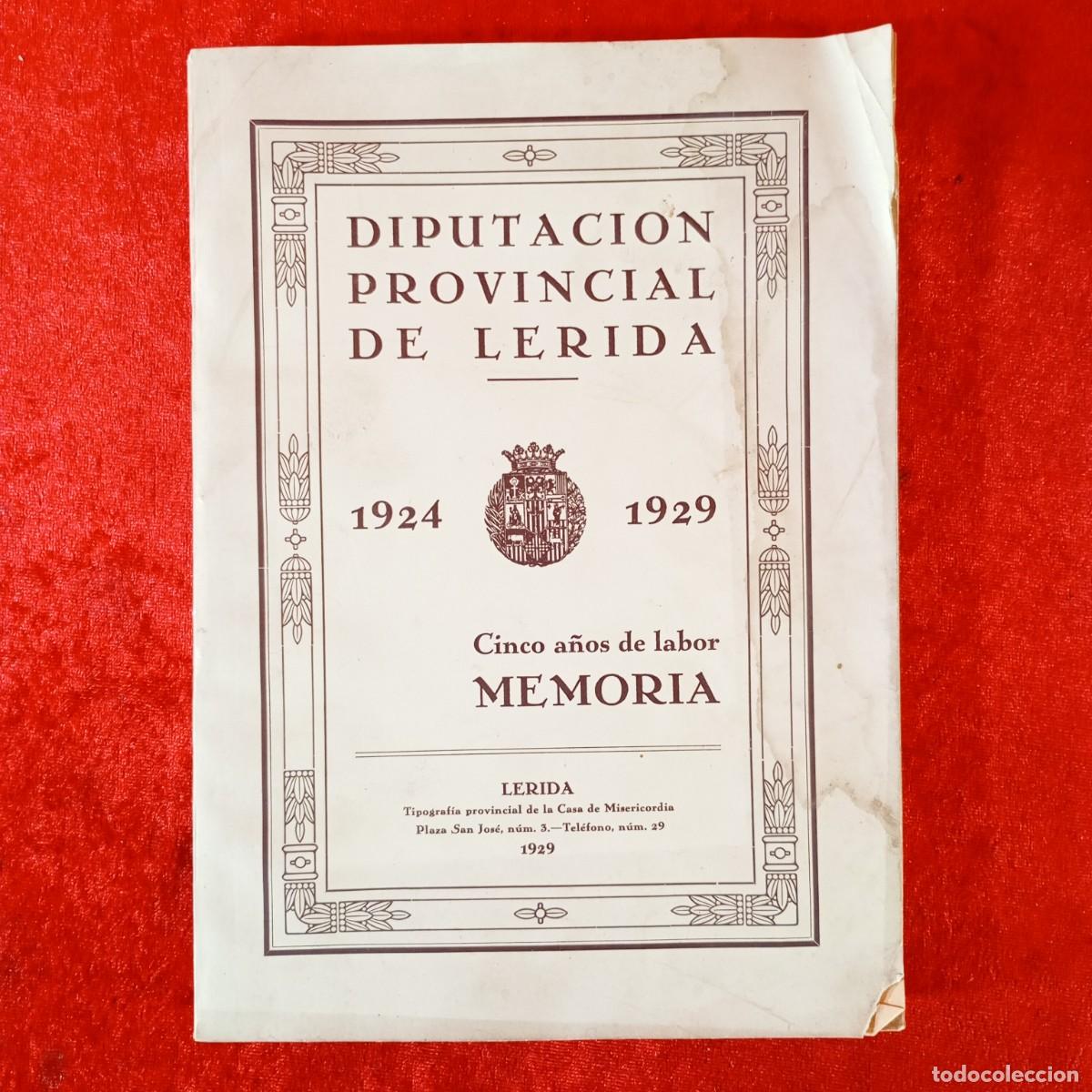 Libros antiguos: DIPUTACION PROVINCIAL DE L&Eacute;RIDA - 1924-1929 - CINCO A&Ntilde;OS DE LABOR - MEMORIA - L&Eacute;RIDA 1929 / 479