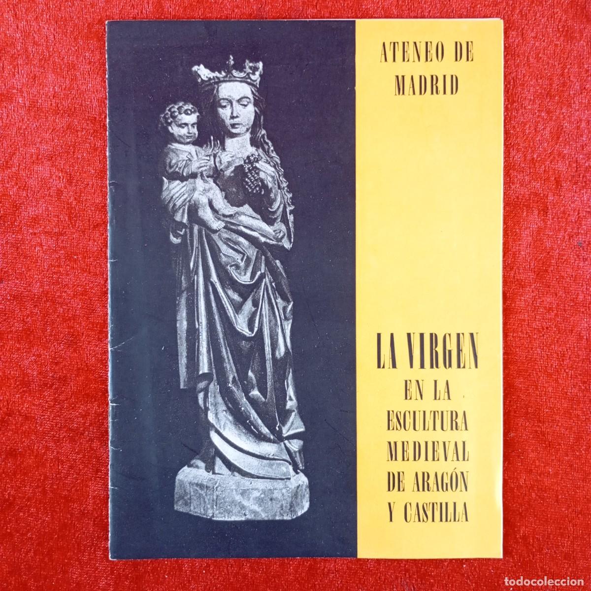 Libros antiguos: ATENEO DE MADRID - LA VIRGEN EN LA ESCULTURA MEDIEVAL DE ARAG&Oacute;N Y CASTILLA - A&Ntilde;O MARIANO 1954 / 582