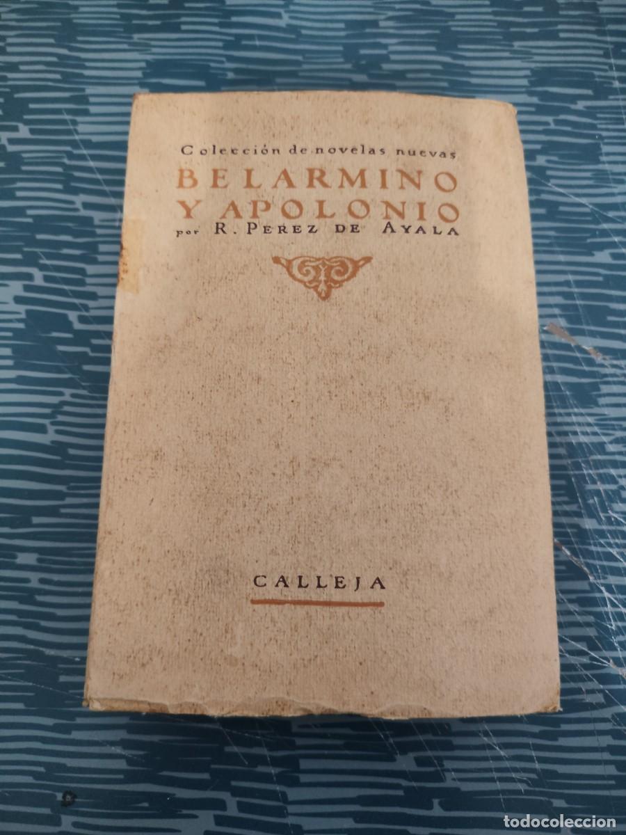 Libros antiguos: BELARMINO Y APOLONIO,RAMON PEREZ DE AYALA,CALLEJA EDITORIAL,1921,329 P&Aacute;GINAS.