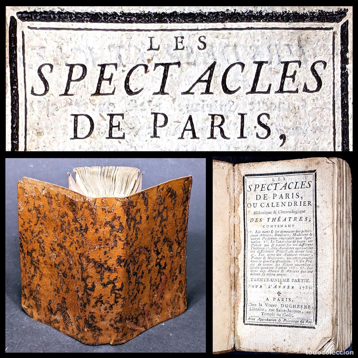 Libros antiguos: A&ntilde;o 1782 Espect&aacute;culos de Par&iacute;s Almanaque An&eacute;cdotas del teatro actrices actores compa&ntilde;&iacute;as teatrales