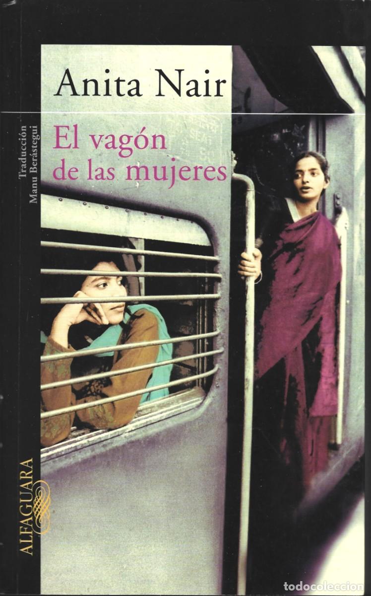 Libros antiguos: Anita NAIR : El vag&oacute;n de las mujeres. (Traducci&oacute;n de Manu Ber&aacute;stegui. Ed. Alfaguara, 2006)