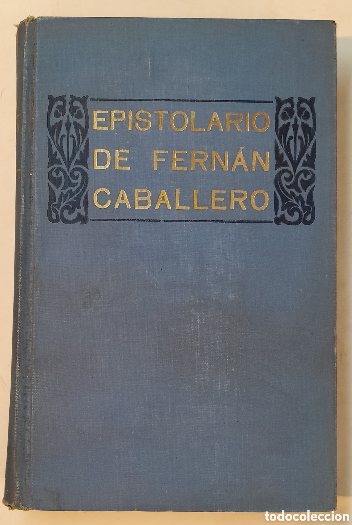 Libros antiguos: Epistolario de Fern&aacute;n Caballero. Cartas in&eacute;ditas de la novelista Pr&oacute;logo Alberto L&oacute;pez Arg&uuml;ello 1922