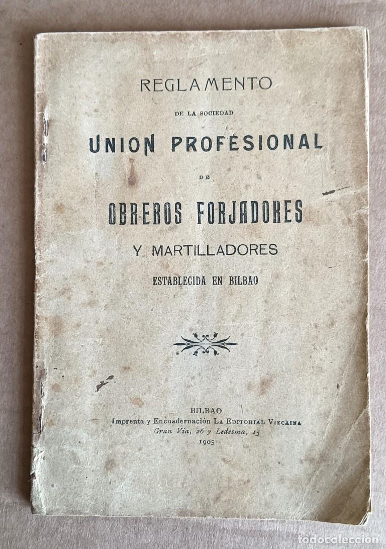 Libros antiguos: Reglamento para la sociedad Uni&oacute;n profesional obreros forjadores y martilladores establecida Bilbao