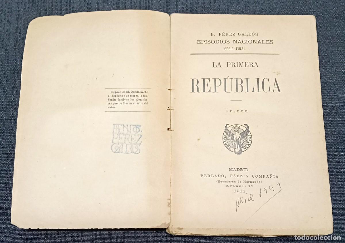 Libros antiguos: PEREZ GALDOS, Benito. La Primera Rep&uacute;blica. [Episodios Nacionales]. Madrid, 1911.