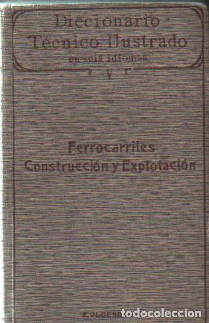 Libros antiguos: DICCIONARIO TECNICO ILUSTRADO&hellip; V: FERROCARRILES, CONSTRUCCION Y EXPLOTACI&Oacute;N. A-FE-168