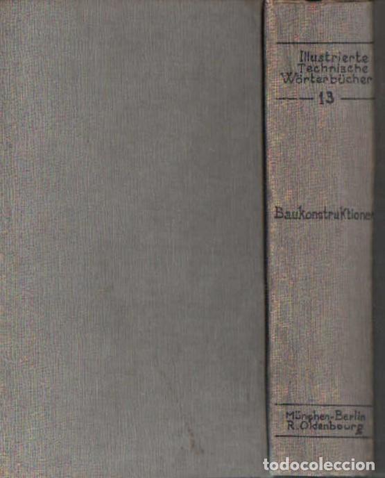 Libros antiguos: ILUSTRIERTE TECHNISCHE W&Ouml;RTERBUCHER 13: BAUKONSTRUKTIONEN. A-FE-171