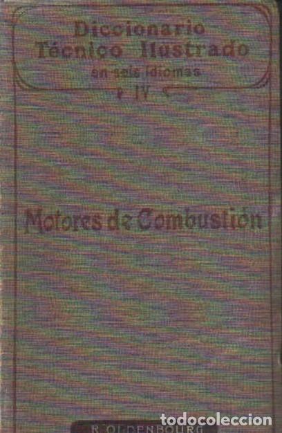 Libros antiguos: DICCIONARIO TECNICO ILUSTRADO&hellip; IV: MOTORES DE COMBUSTI&Oacute;N. A-MOT-445