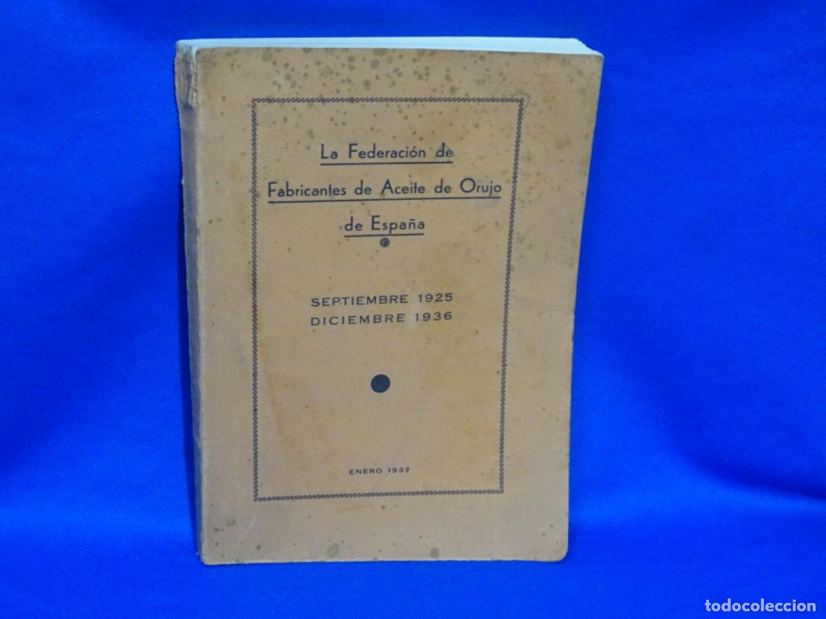 Libros antiguos: LA FEDERACI&Oacute;N DE FABRICANTES DE ACEITE DE ORUJO DE ESPA&Ntilde;A. SEPTIEMBRE 1925-DICIEMBRE 1936. 330 PAG.