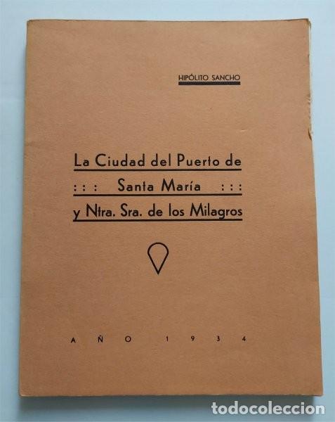 Libri antichi: La Ciudad del Puerto de Santa Mar&iacute;a y Ntra. Sra. de los Milagros. A&ntilde;o 1934 (El Puerto, C&aacute;diz)