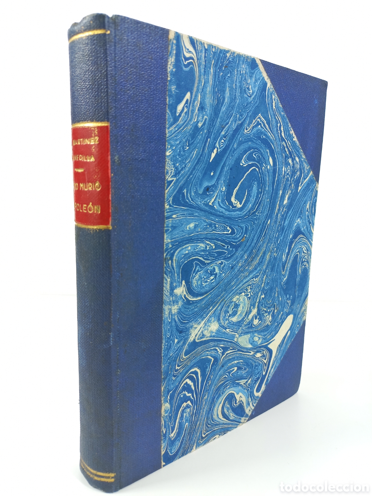 Libros antiguos: C&oacute;mo muri&oacute; Napole&oacute;n. Novela An&eacute;cdotica. Augusto Mart&iacute;nez Olmedilla. Compa&ntilde;&iacute;a Ibero-Americana, 1930.