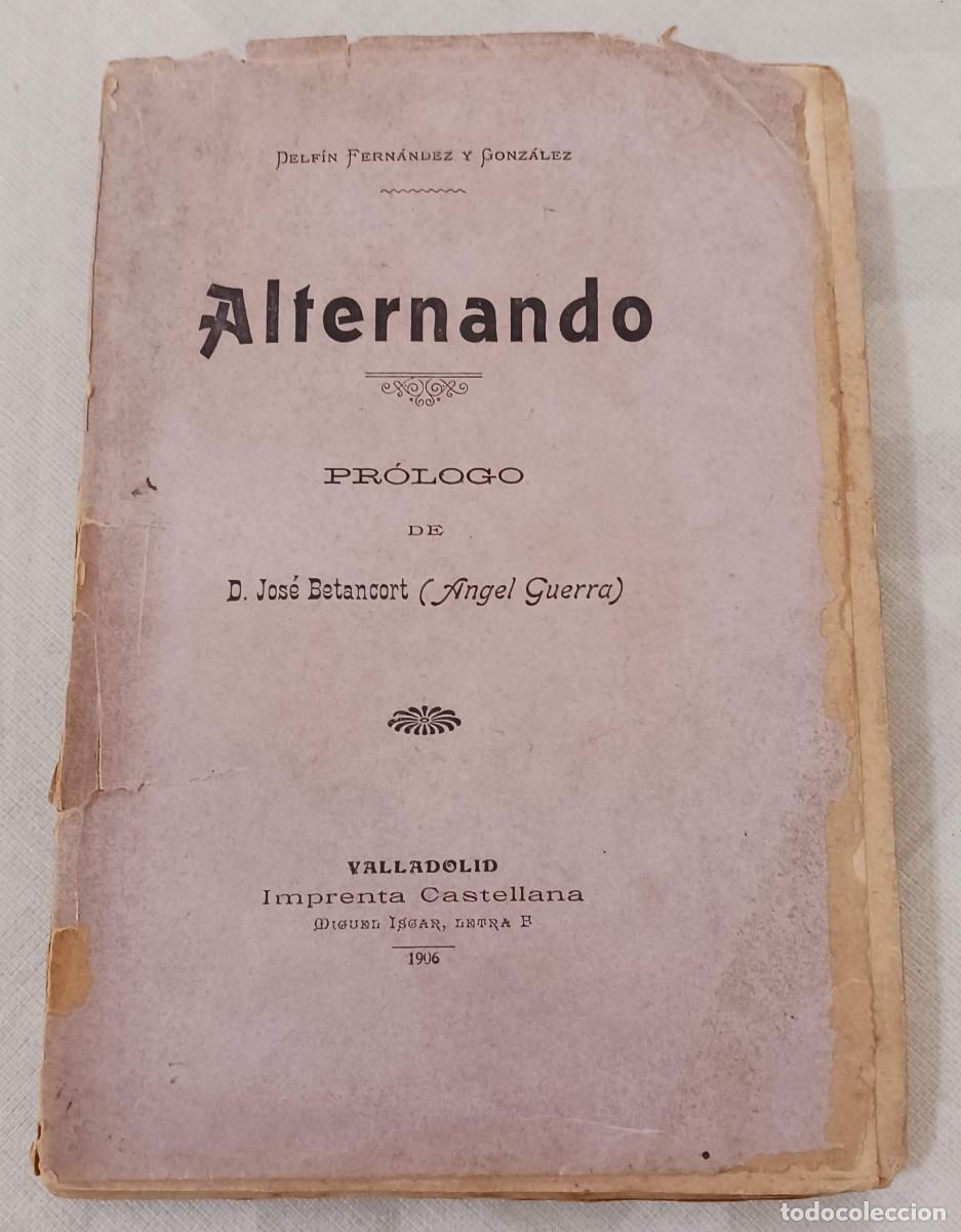 Libros antiguos: VALLADOLID, 1906: ALTERNANDO, OBRA DE DELF&Iacute;N FERN&Aacute;NDEZ Y GONZ&Aacute;LEZ - CANTABRIA, COSTUMBRISMO