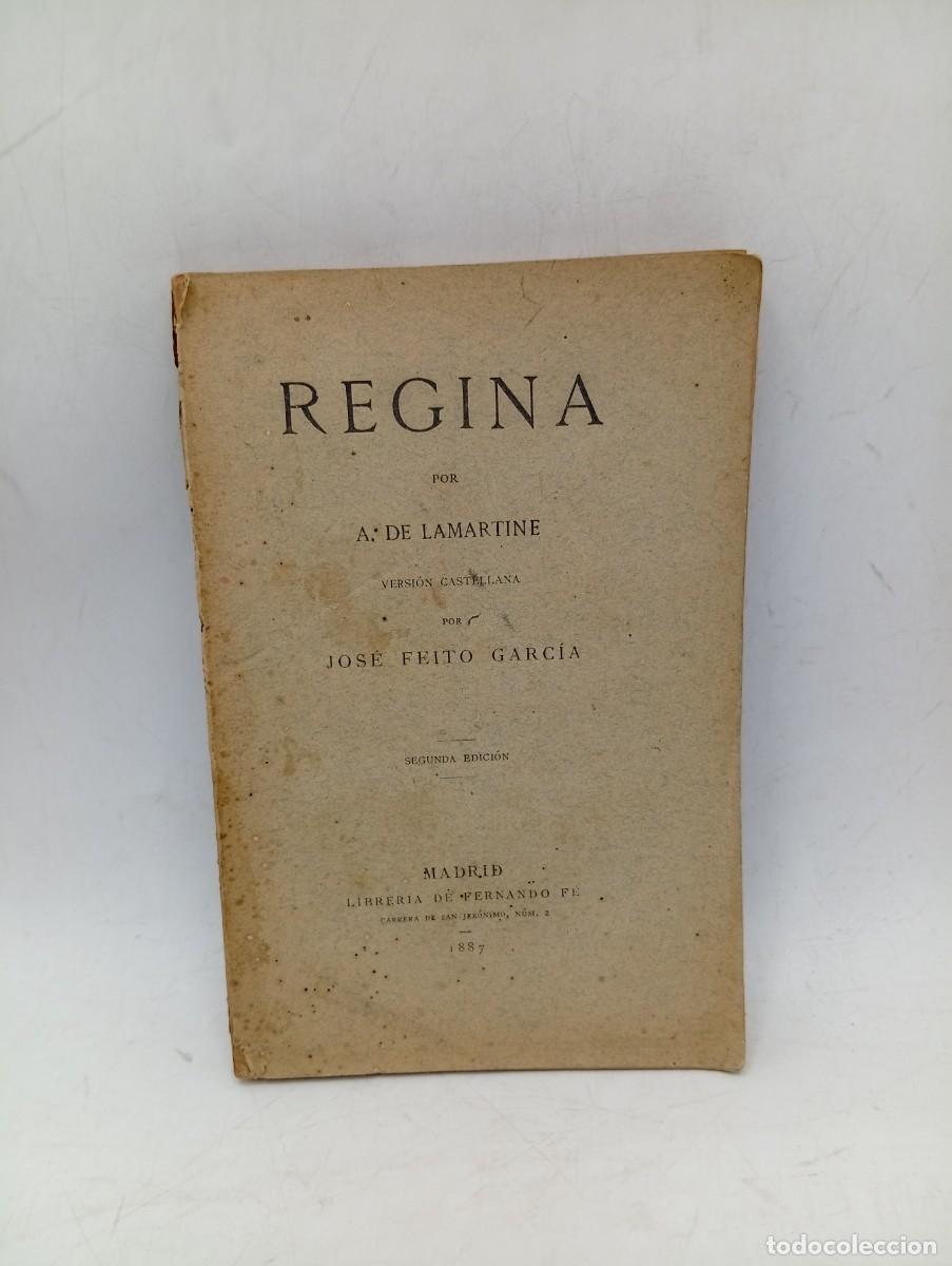 Libros antiguos: REGINA POR A. LAMARTINE. JOSE FEITO GARCIA. MADRID, 1887. PAGS : 201.