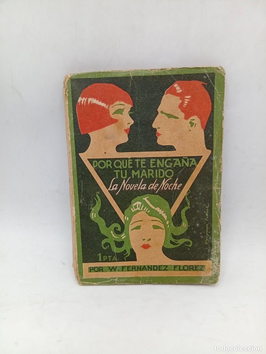 Libros antiguos: POR QUE TE ENGA&Ntilde;A TU MARIDO. W. FERNANDEZ FLOREZ. 1925. PAGS : 128.
