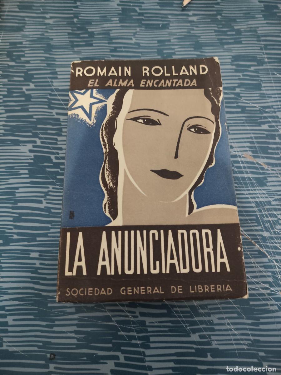 Libros antiguos: EL ALMA ENCANTADA IV,LA ANUNCIADORA,ROMAIN ROLLAND, MADRID,1933, INTONSO.