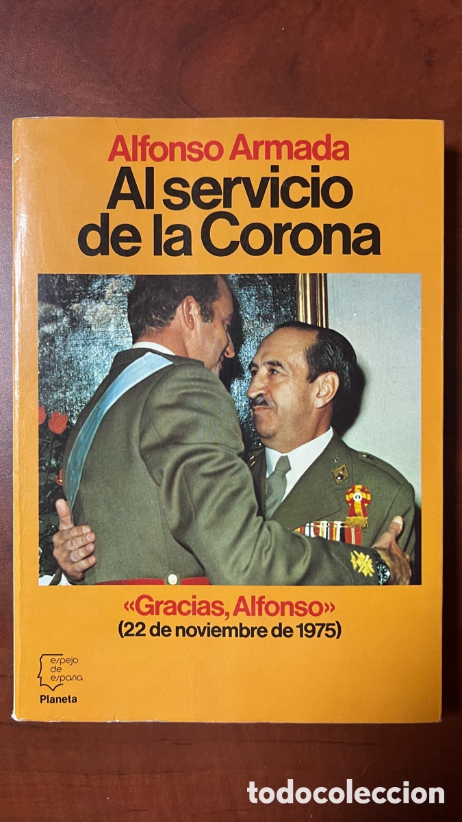 Libros antiguos: ALFONSO ARMADA. AL SERVICIO DE LA CORONA. &uml;GRACIAS, ALFONSO&uml;. 22 NOVIEMBRE 1975.