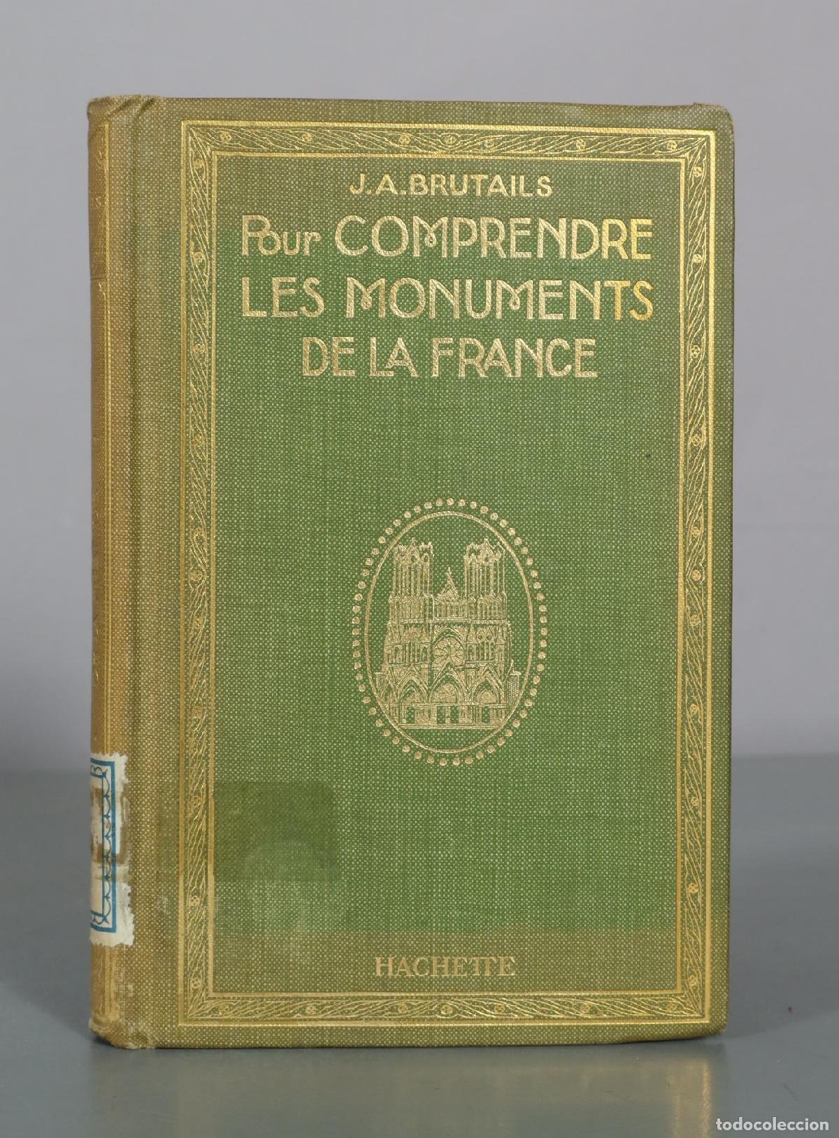 Libros antiguos: Pour comprendre les monuments de la France - Quatri&egrave;me &Eacute;dition - J.-A. Brutails - Librairie 1922