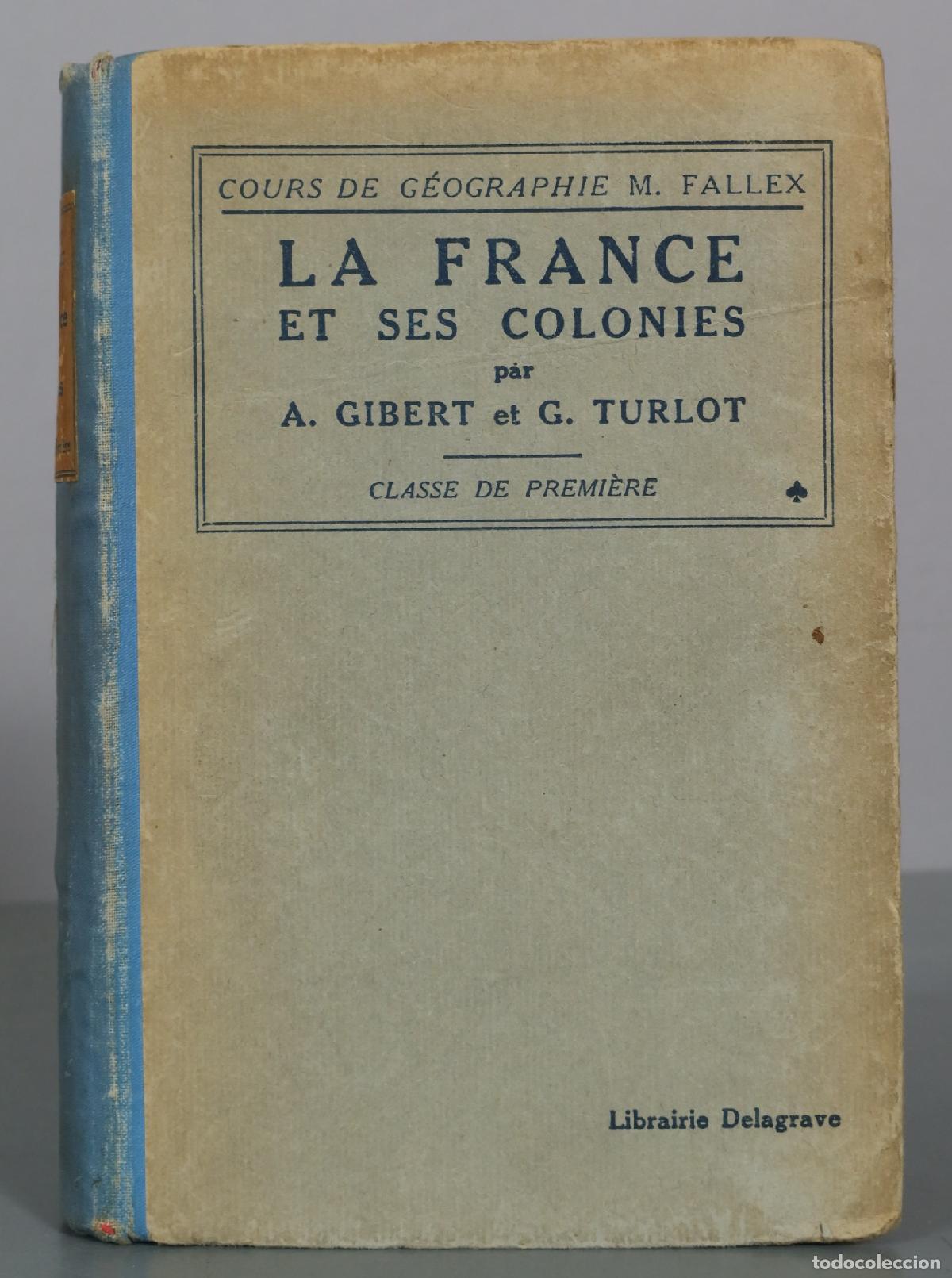 Libros antiguos: La France et ses Colonies - A. Gibert, G. Turlot - Librairie Delagrave