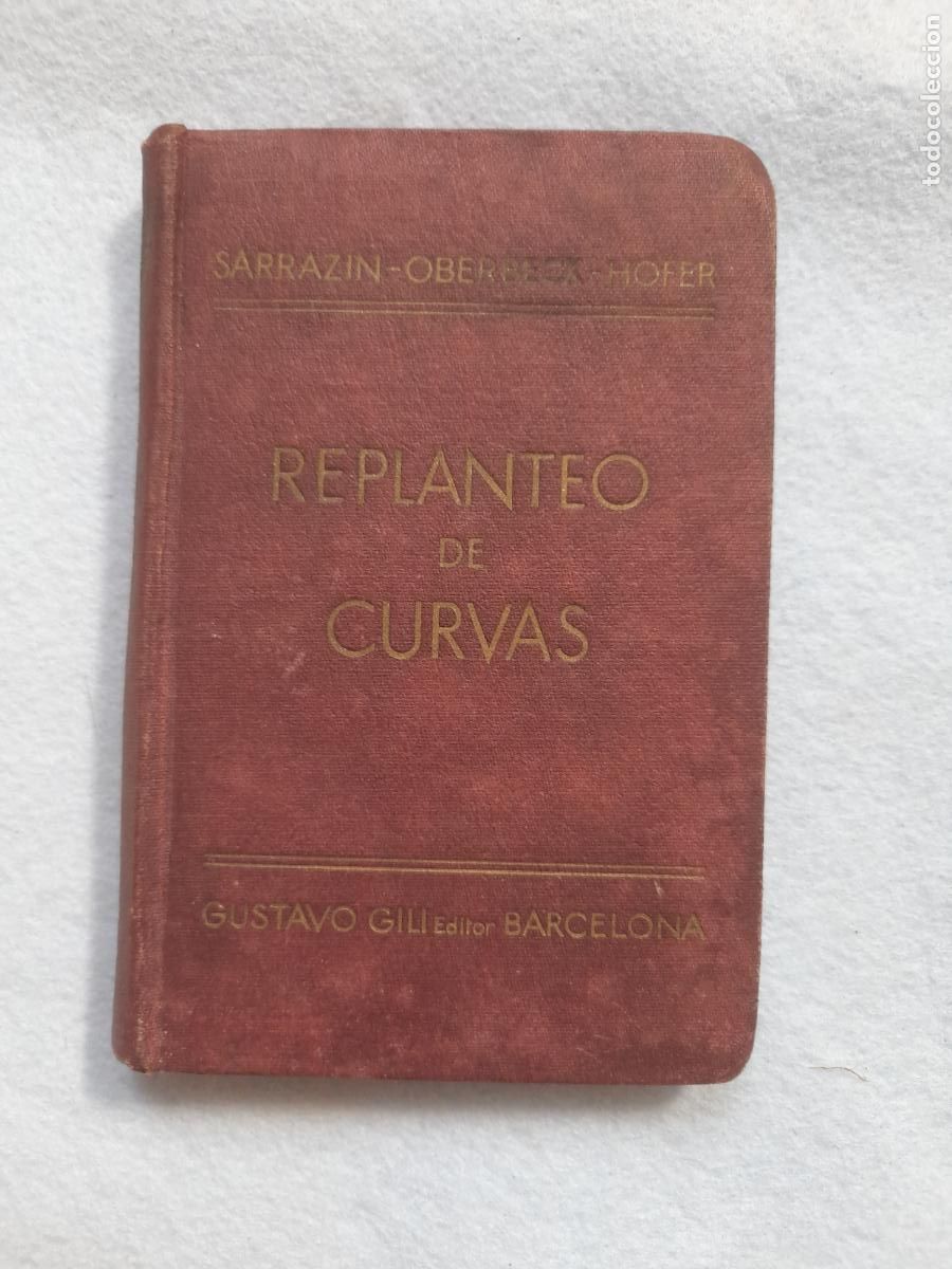 Libros antiguos: Replanteo de Curvas para Ferrocarriles, Carreteras y Canales. O. Sarrazin y H. Oberbeck.